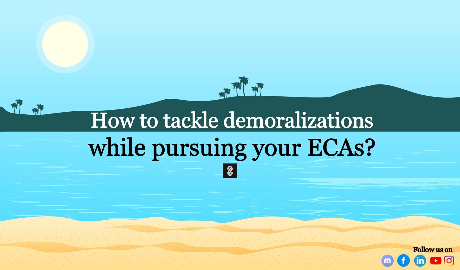 How to tackle demoralizations while pursuing your ECAs